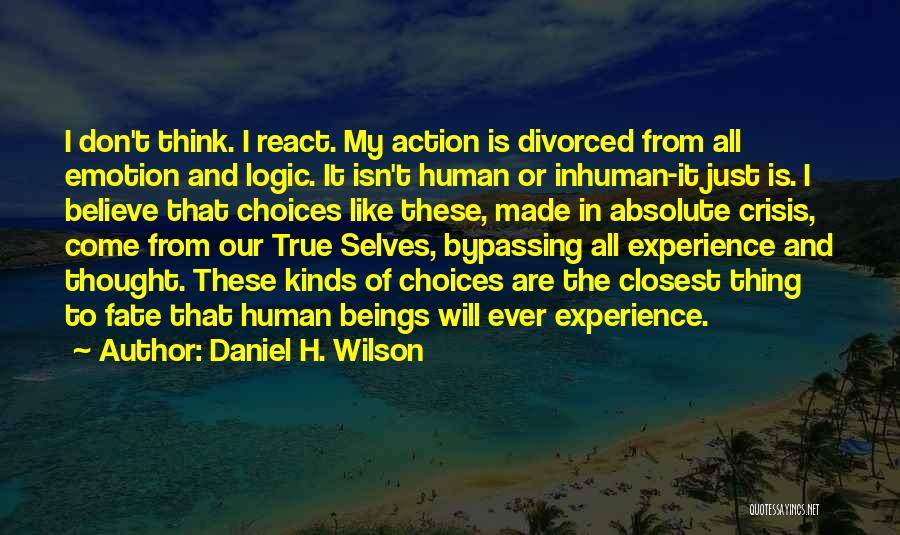Choices And Fate Quotes By Daniel H. Wilson