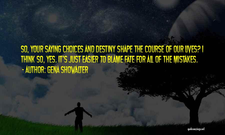 Choices And Fate Quotes By Gena Showalter