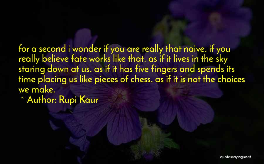 Choices And Fate Quotes By Rupi Kaur