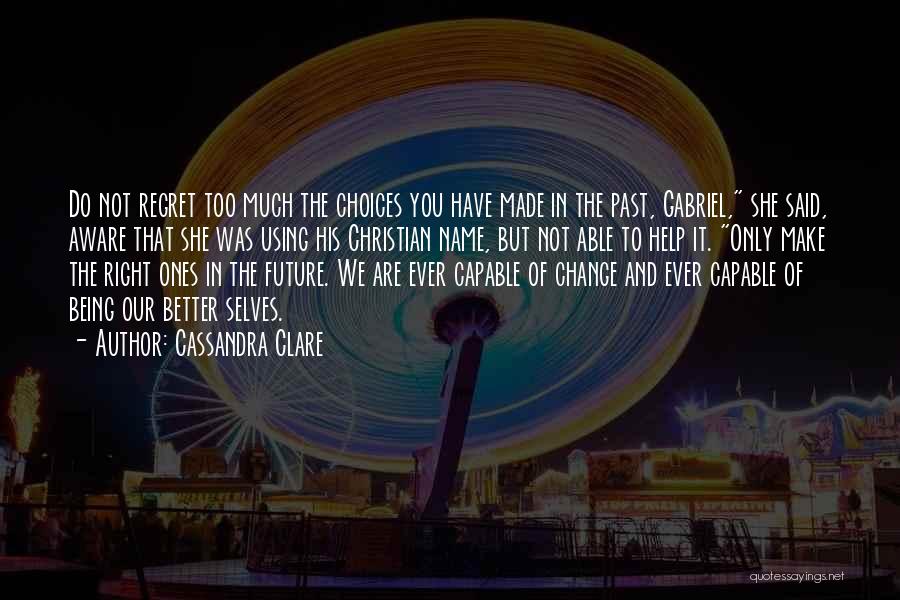 Choices And Future Quotes By Cassandra Clare