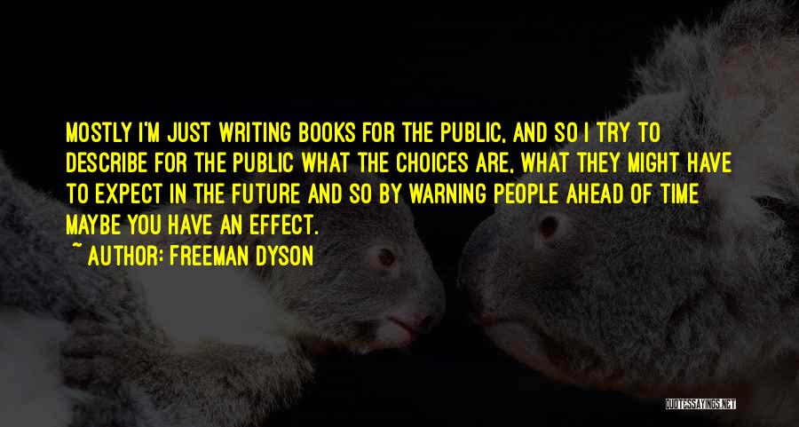 Choices And Future Quotes By Freeman Dyson