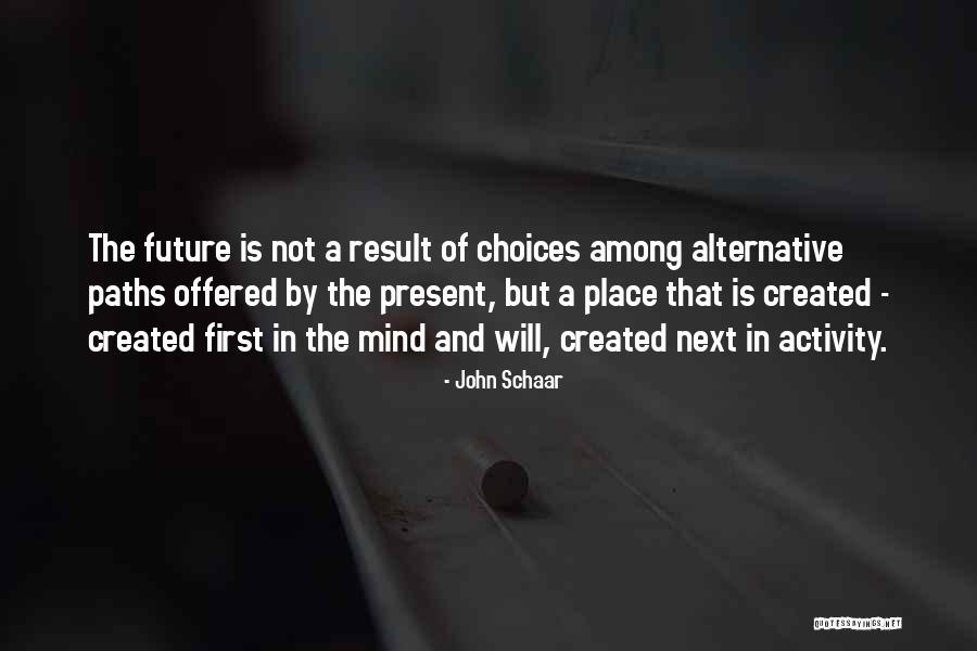 Choices And Future Quotes By John Schaar