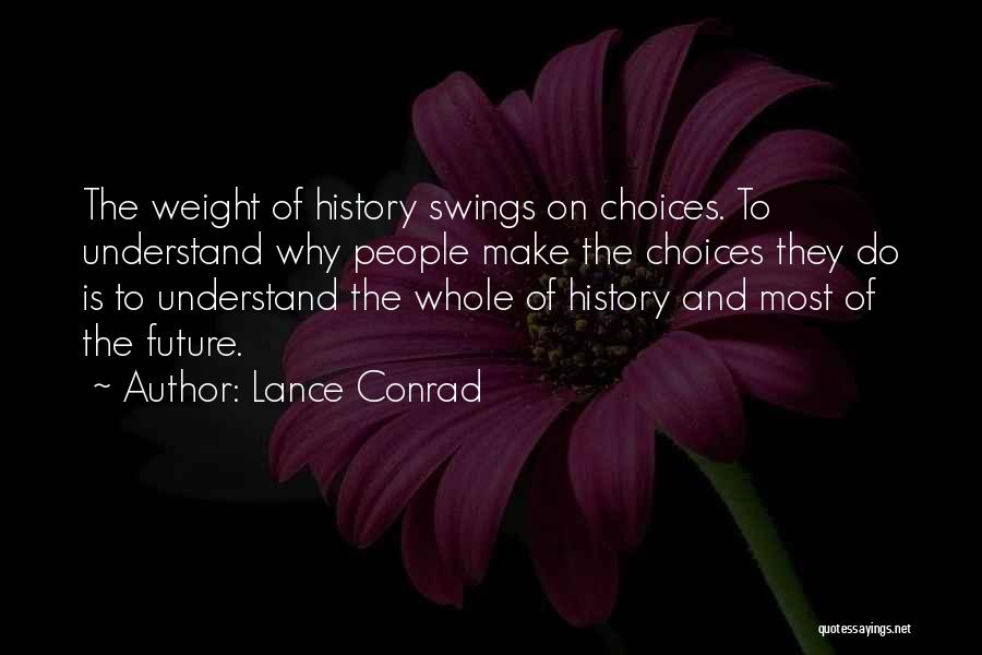 Choices And Future Quotes By Lance Conrad