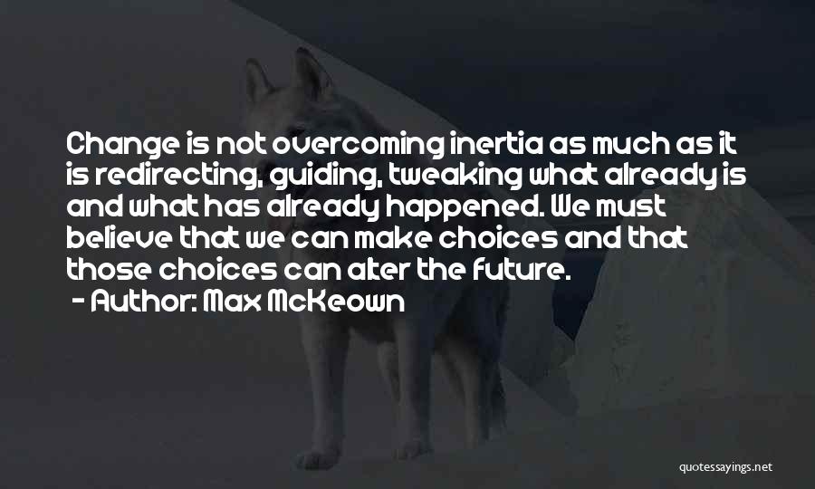 Choices And Future Quotes By Max McKeown