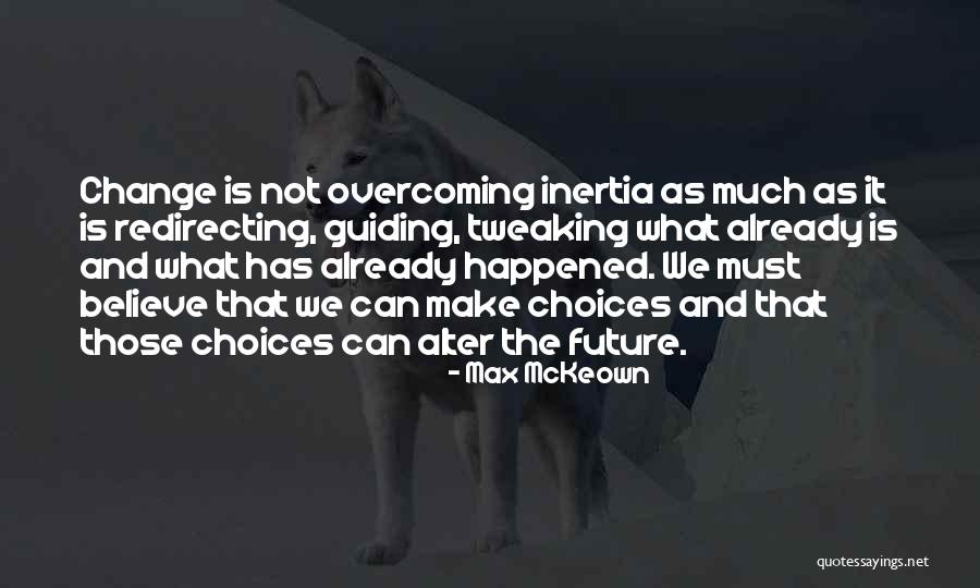 Choices And Future Quotes By Max McKeown