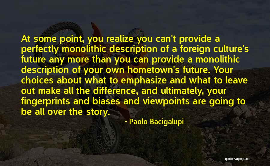 Choices And Future Quotes By Paolo Bacigalupi