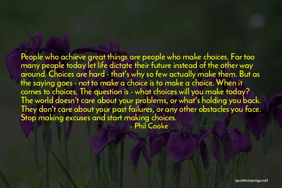 Choices And Future Quotes By Phil Cooke