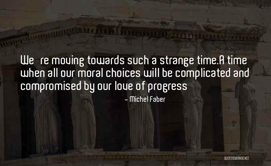 Choices And Love Quotes By Michel Faber Choices And Love Quotes By Michel Faber