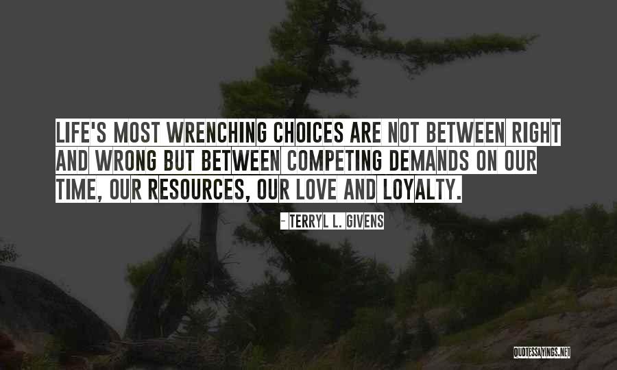 Choices And Love Quotes By Terryl L. Givens Choices And Love Quotes By Terryl L. Givens