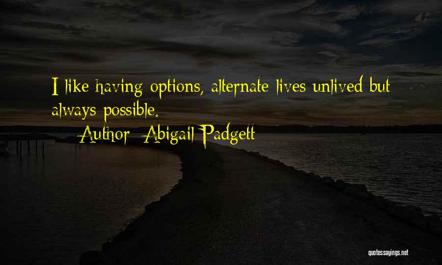Choices And Options Quotes By Abigail Padgett