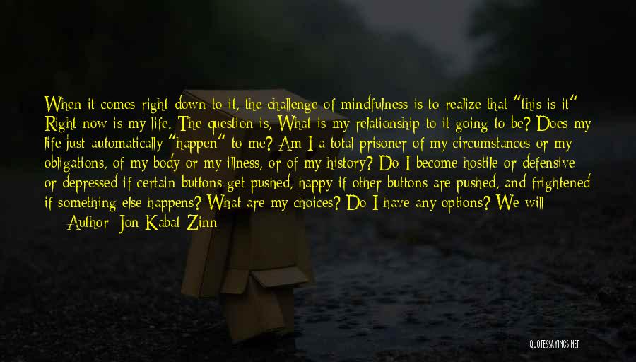 Choices And Options Quotes By Jon Kabat-Zinn