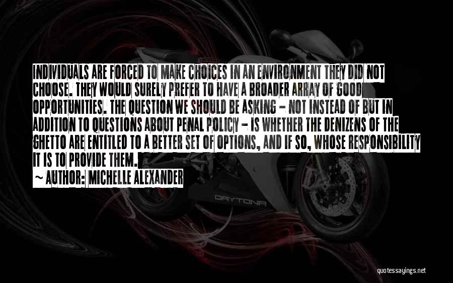 Choices And Options Quotes By Michelle Alexander