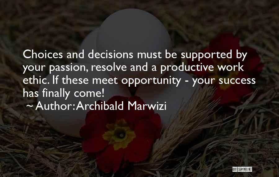 Choices And Success Quotes By Archibald Marwizi