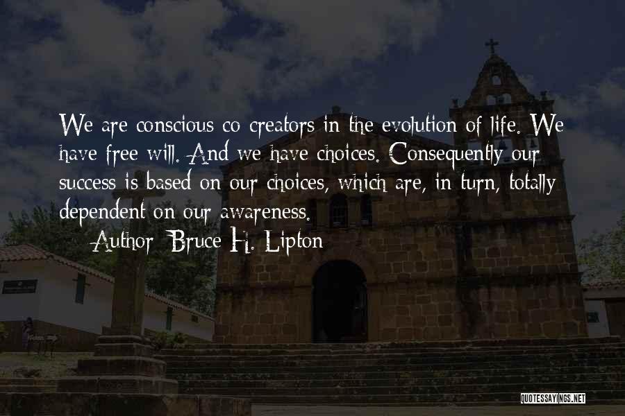 Choices And Success Quotes By Bruce H. Lipton