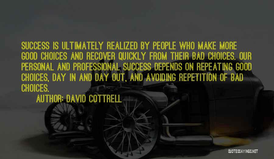 Choices And Success Quotes By David Cottrell