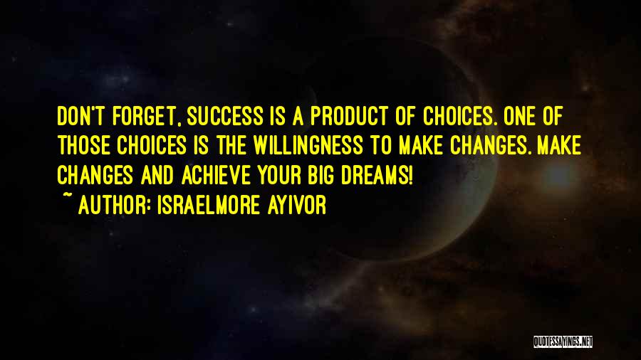 Choices And Success Quotes By Israelmore Ayivor