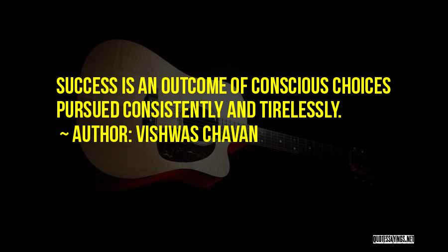 Choices And Success Quotes By Vishwas Chavan