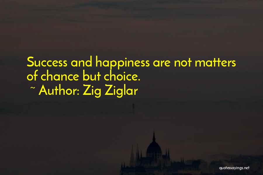 Choices And Success Quotes By Zig Ziglar