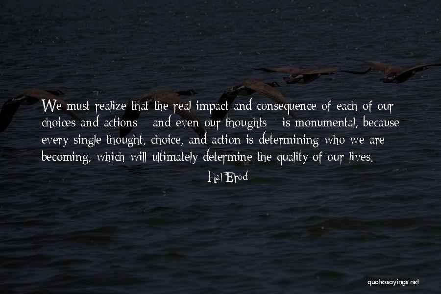 Choices Consequence Quotes By Hal Elrod Choices Consequence Quotes By Hal Elrod