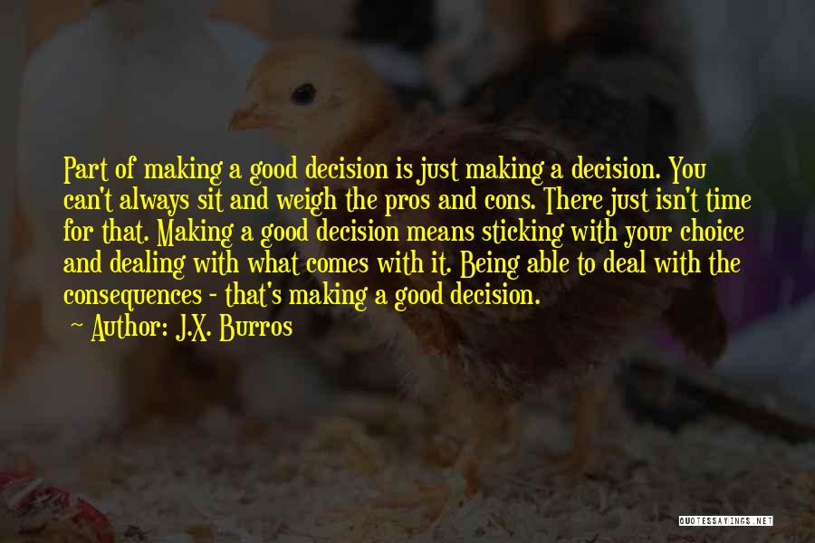 Choices Decisions And Consequences Quotes By J.X. Burros
