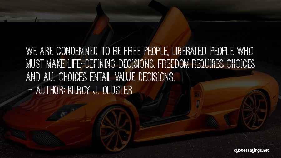 Choices Decisions And Consequences Quotes By Kilroy J. Oldster