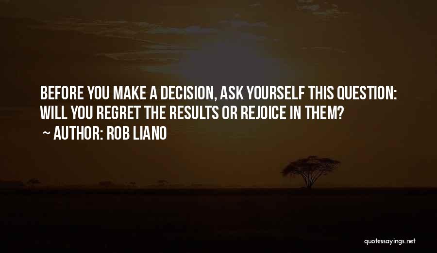 Choices Decisions And Consequences Quotes By Rob Liano
