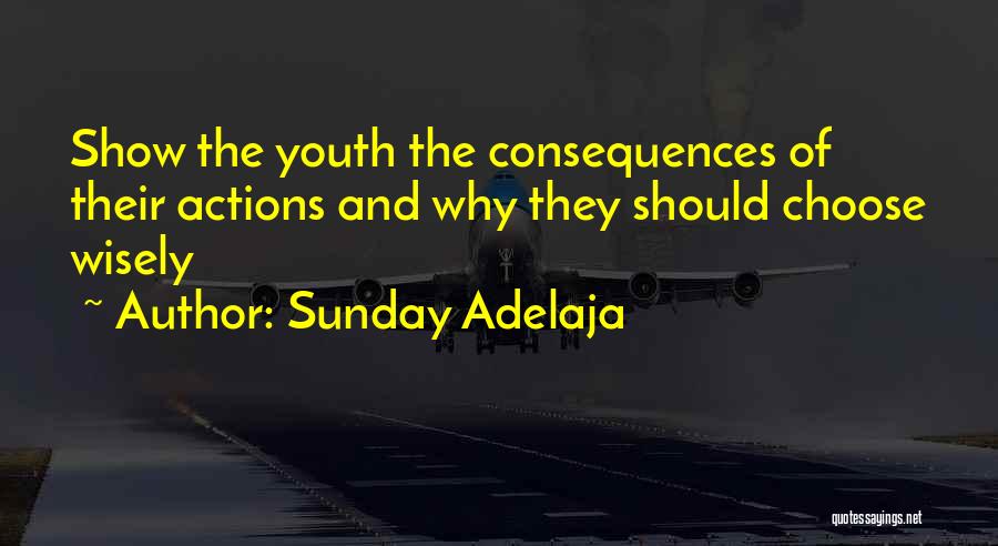 Choices Decisions And Consequences Quotes By Sunday Adelaja