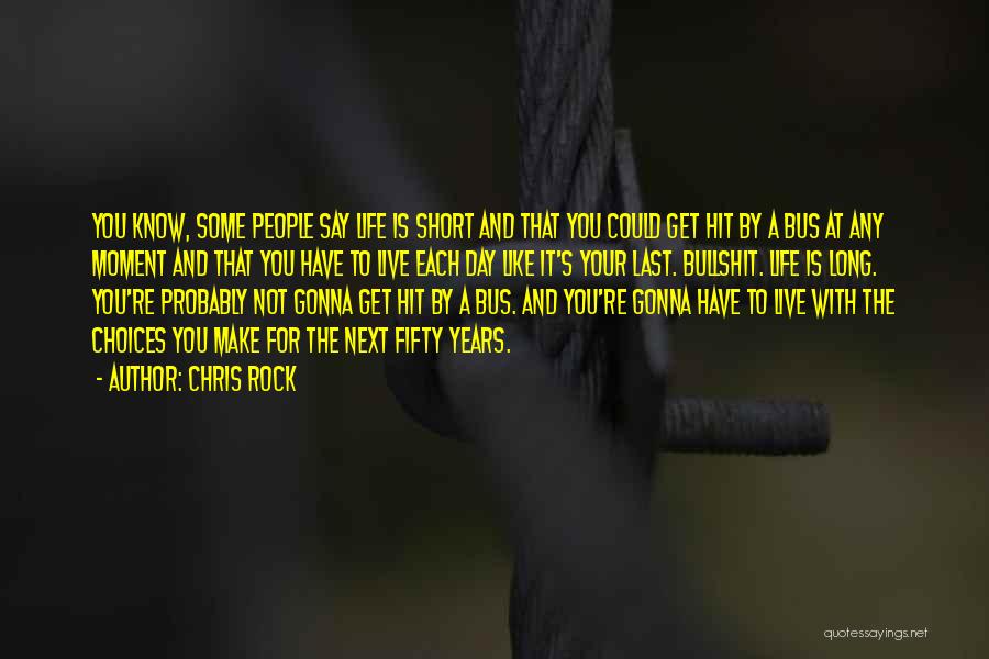 Choices For Life Quotes By Chris Rock