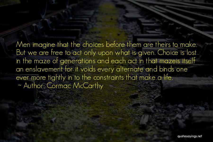 Choices For Life Quotes By Cormac McCarthy