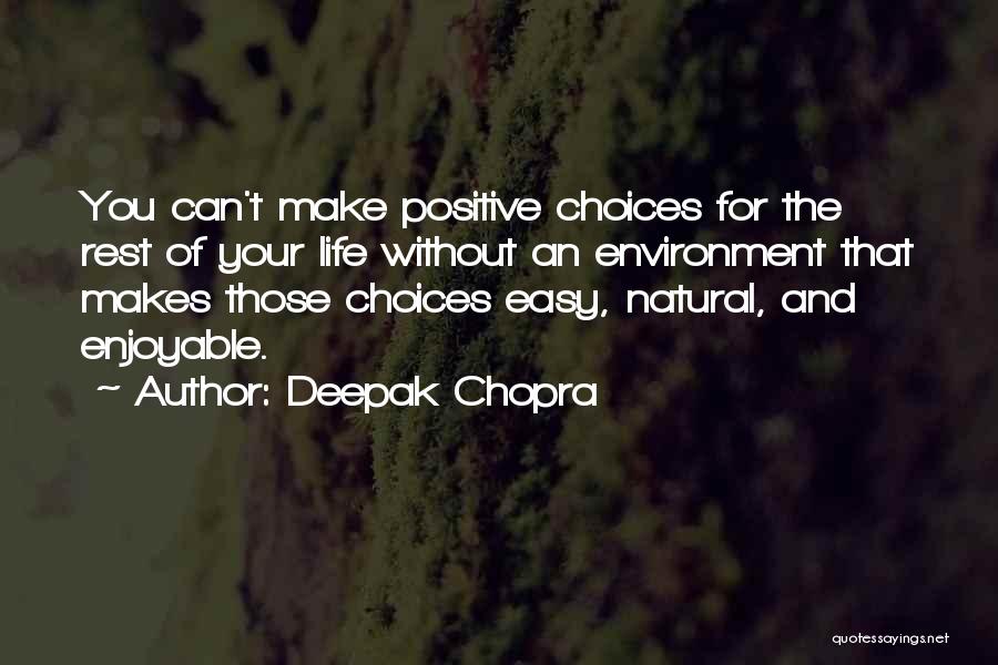 Choices For Life Quotes By Deepak Chopra