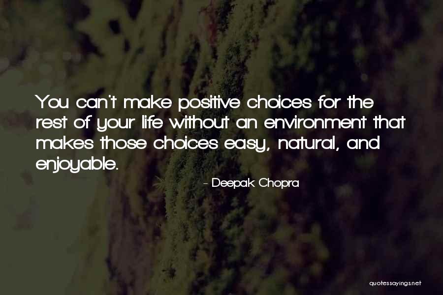 Choices For Life Quotes By Deepak Chopra