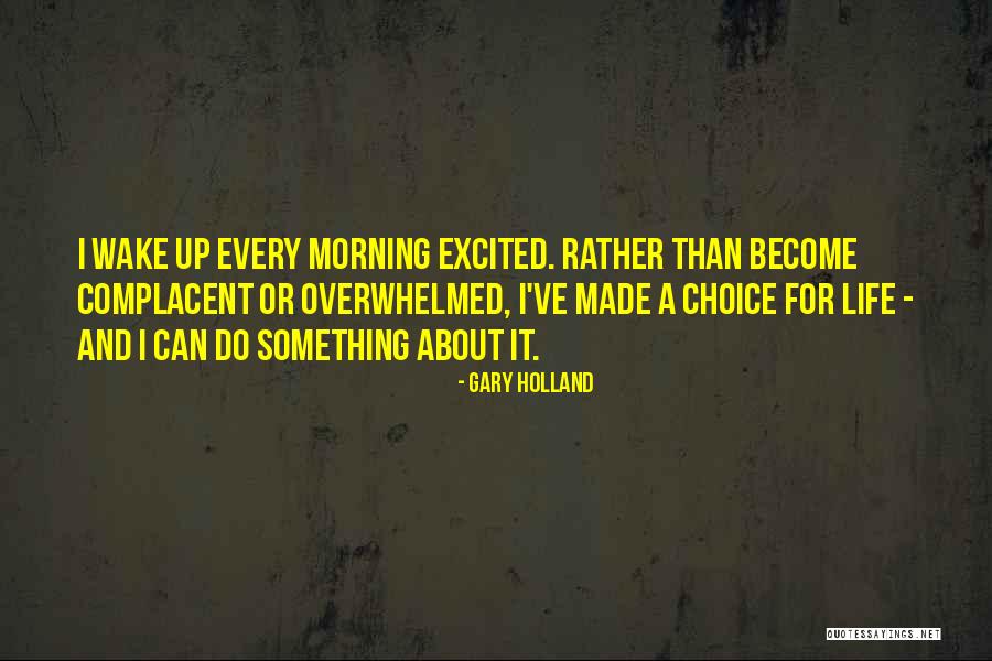 Choices For Life Quotes By Gary Holland