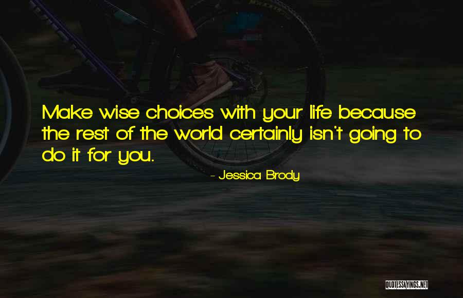 Choices For Life Quotes By Jessica Brody