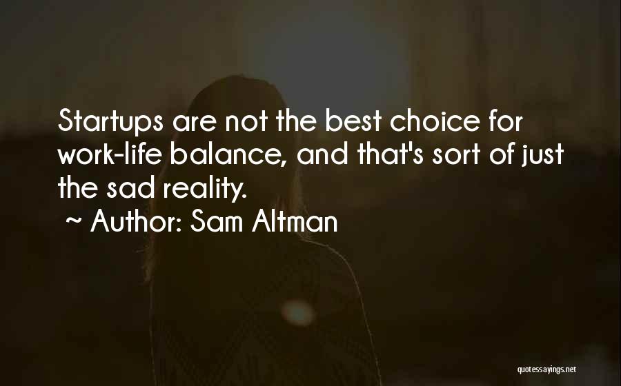 Choices For Life Quotes By Sam Altman