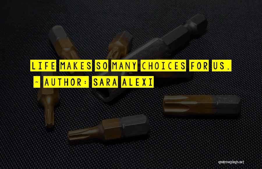 Choices For Life Quotes By Sara Alexi