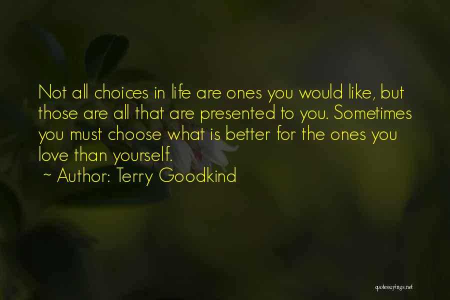 Choices For Life Quotes By Terry Goodkind