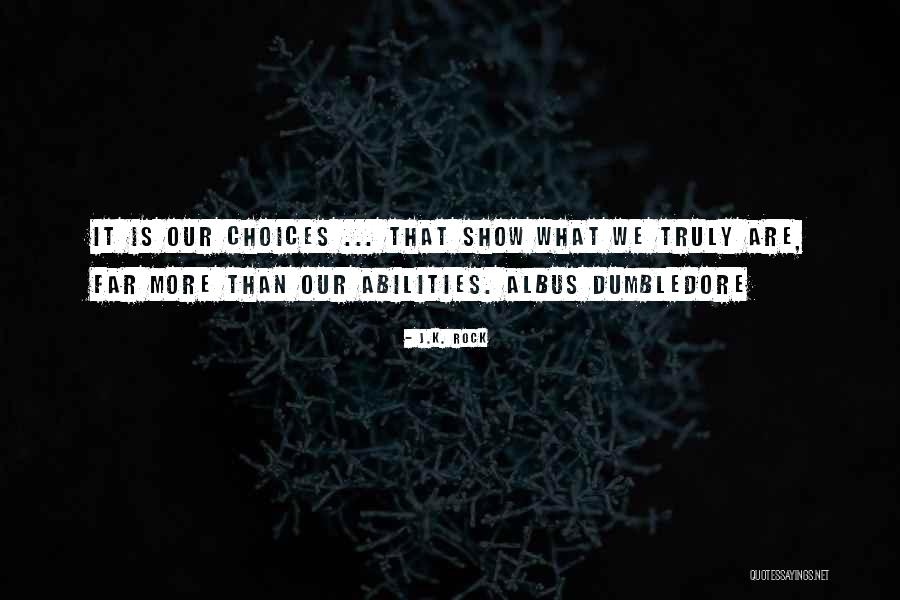 Choices Harry Potter Quotes By J.K. Rock Choices Harry Potter Quotes By J.K. Rock