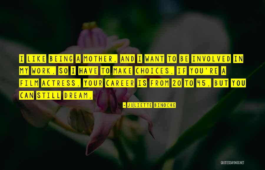 Choices In Career Quotes By Juliette Binoche Choices In Career Quotes By Juliette Binoche