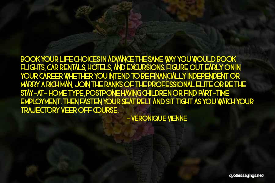 Choices In Career Quotes By Veronique Vienne Choices In Career Quotes By Veronique Vienne