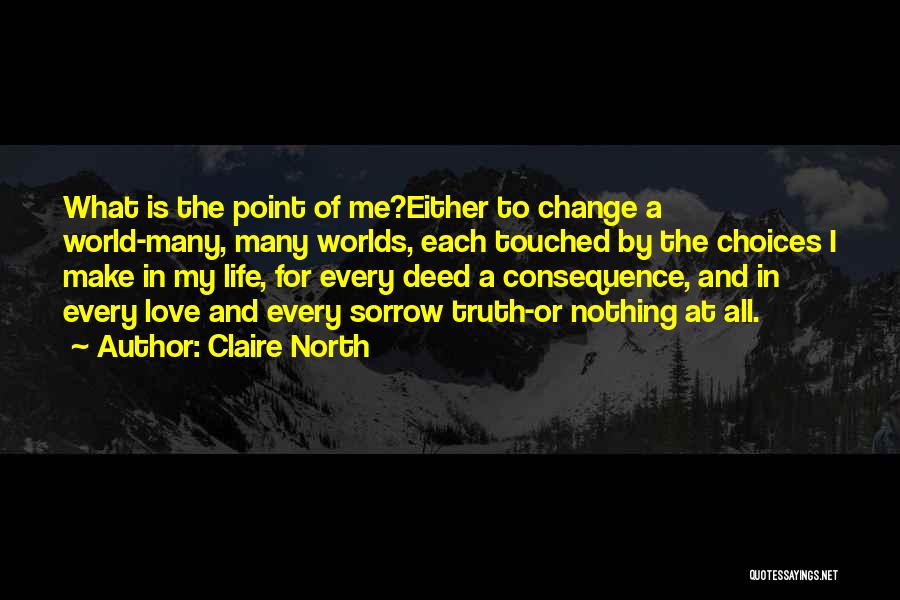 Choices In Life And Love Quotes By Claire North