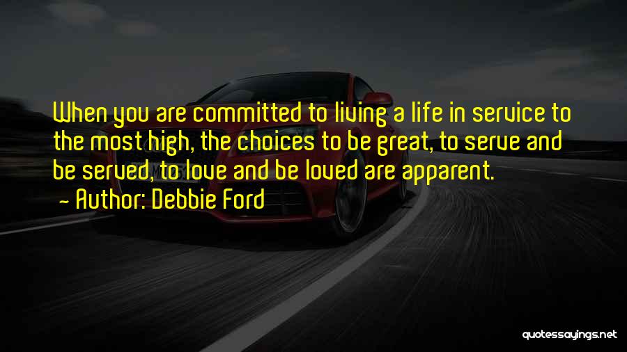 Choices In Life And Love Quotes By Debbie Ford