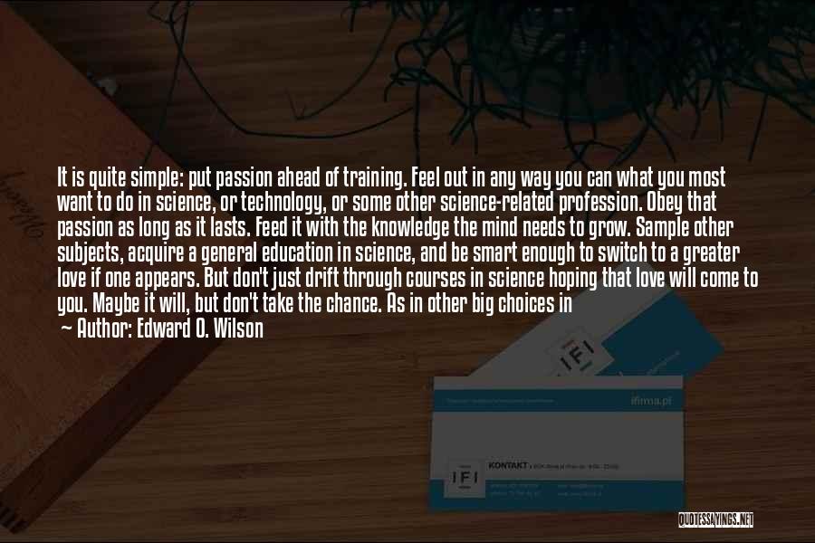 Choices In Life And Love Quotes By Edward O. Wilson