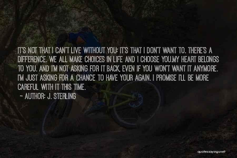 Choices In Life And Love Quotes By J. Sterling