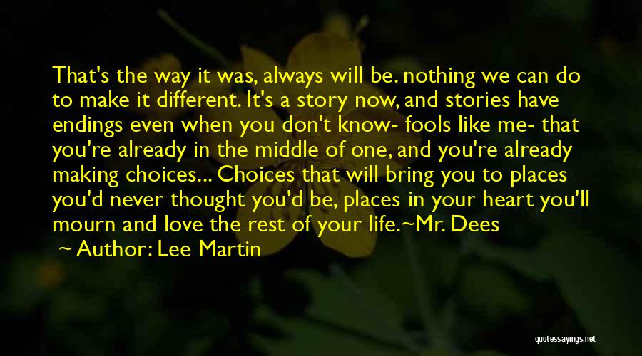 Choices In Life And Love Quotes By Lee Martin