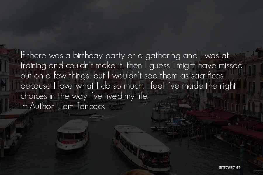 Choices In Life And Love Quotes By Liam Tancock