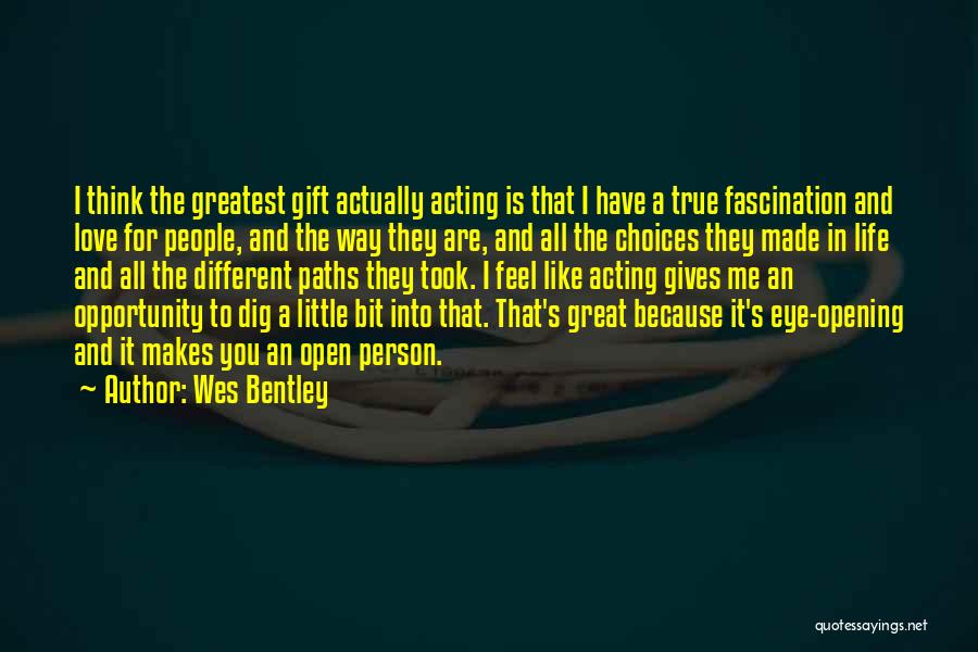 Choices In Life And Love Quotes By Wes Bentley