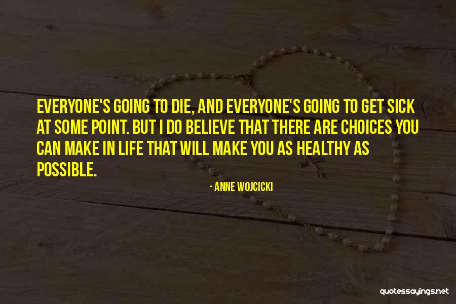 Choices In Life You Make Quotes By Anne Wojcicki