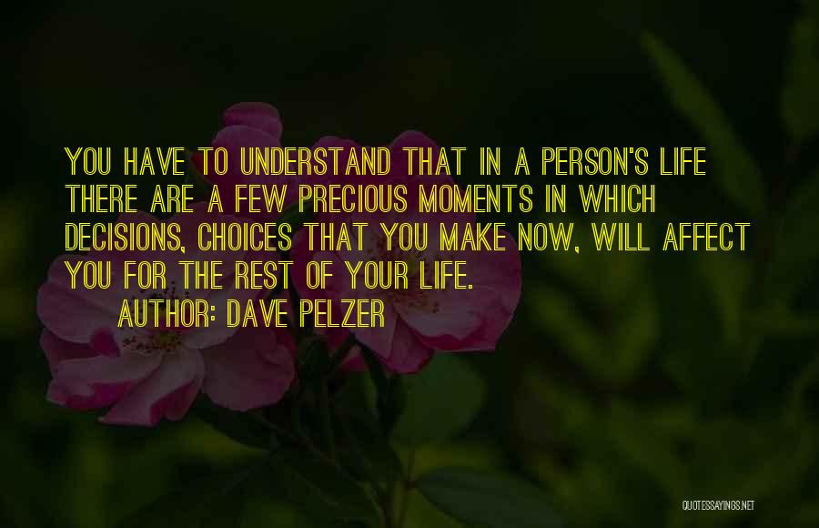 Choices In Life You Make Quotes By Dave Pelzer