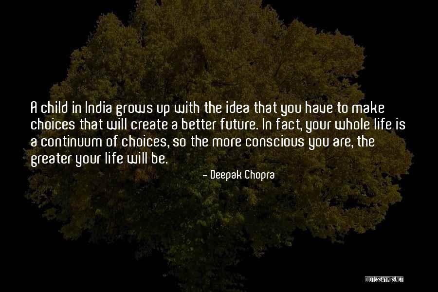 Choices In Life You Make Quotes By Deepak Chopra