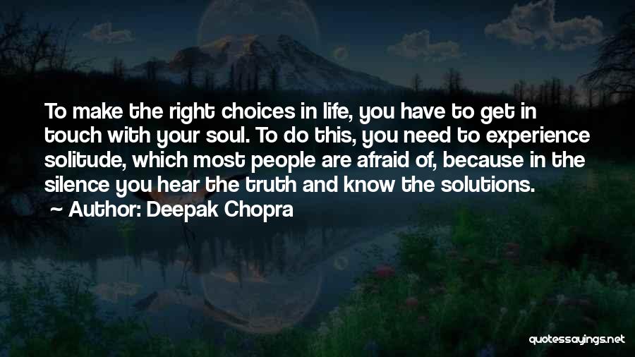 Choices In Life You Make Quotes By Deepak Chopra